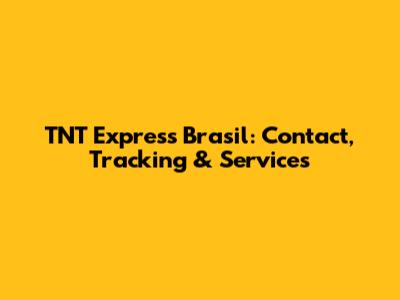 TNT Express Brasil: Contact, Tracking & Services