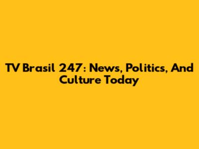 TV Brasil 247: News, Politics, And Culture Today