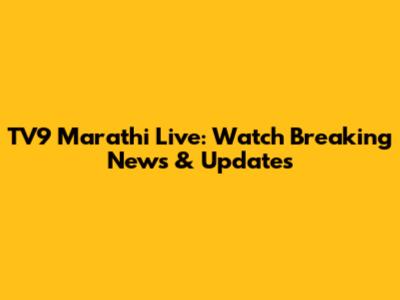 TV9 Marathi Live: Watch Breaking News & Updates