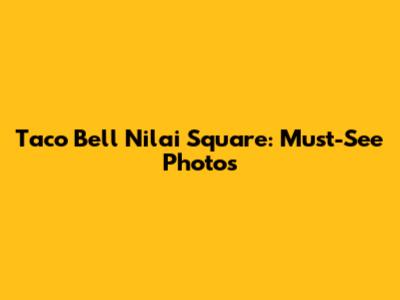 Taco Bell Nilai Square: Must-See Photos