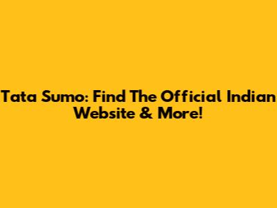 Tata Sumo: Find The Official Indian Website & More!