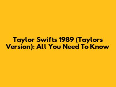 Taylor Swift's 1989 (Taylor's Version): All You Need To Know