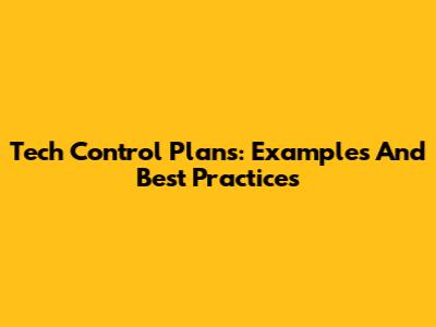 Tech Control Plans: Examples And Best Practices