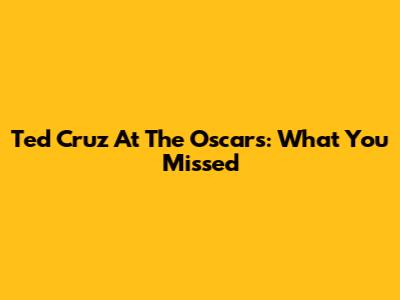 Ted Cruz At The Oscars: What You Missed
