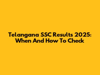 Telangana SSC Results 2025: When And How To Check
