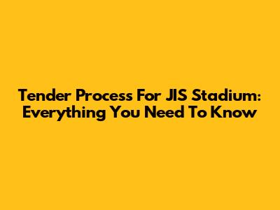 Tender Process For JIS Stadium: Everything You Need To Know