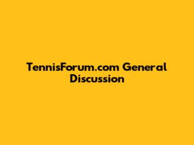 TennisForum.com General Discussion
