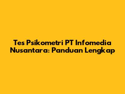 Tes Psikometri PT Infomedia Nusantara: Panduan Lengkap