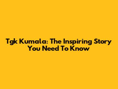 Tgk Kumala: The Inspiring Story You Need To Know