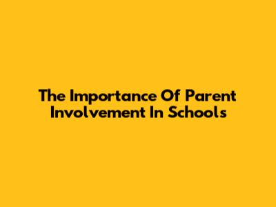 The Importance Of Parent Involvement In Schools
