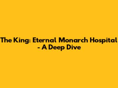 The King: Eternal Monarch Hospital - A Deep Dive