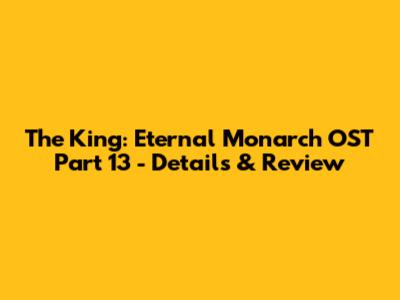 The King: Eternal Monarch OST Part 13 - Details & Review