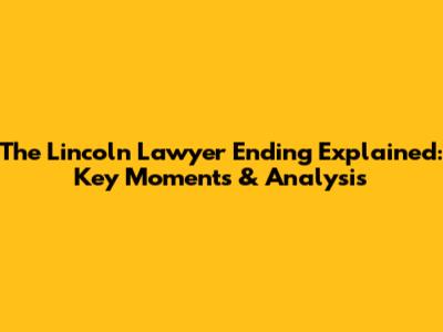 The Lincoln Lawyer Ending Explained: Key Moments & Analysis