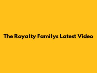 The Royalty Family's Latest Video