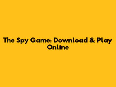 The Spy Game: Download & Play Online
