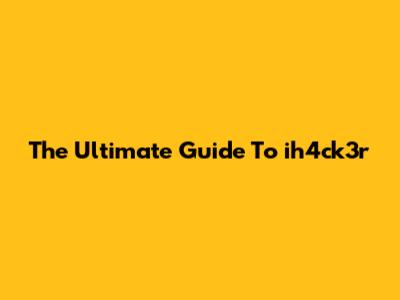 The Ultimate Guide To "ih4ck3r"