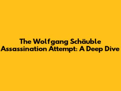 The Wolfgang Schäuble Assassination Attempt: A Deep Dive