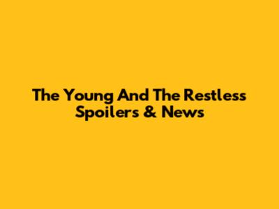The Young And The Restless Spoilers & News