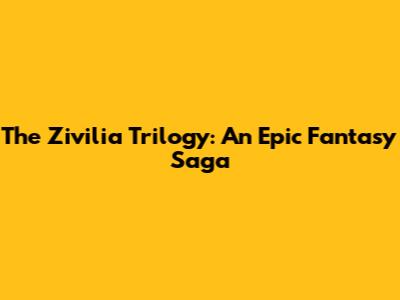 The Zivilia Trilogy: An Epic Fantasy Saga