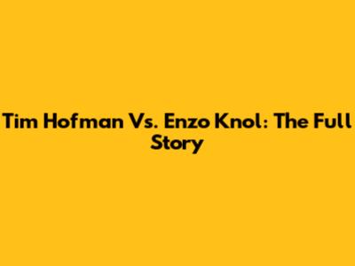 Tim Hofman Vs. Enzo Knol: The Full Story