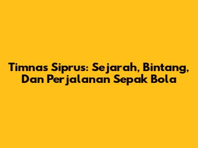Timnas Siprus: Sejarah, Bintang, Dan Perjalanan Sepak Bola