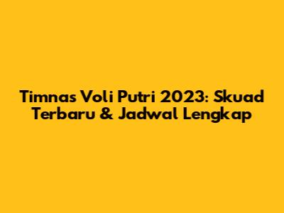 Timnas Voli Putri 2023: Skuad Terbaru & Jadwal Lengkap