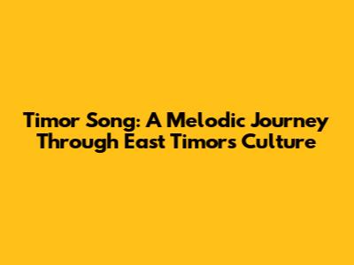 Timor Song: A Melodic Journey Through East Timor's Culture