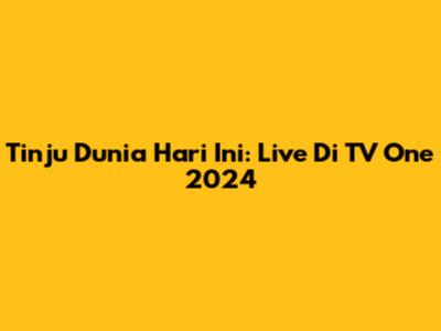 Tinju Dunia Hari Ini: Live Di TV One 2024