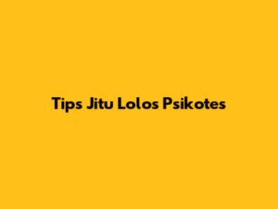Tips Jitu Lolos Psikotes