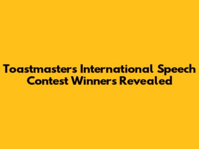 Toastmasters International Speech Contest Winners Revealed
