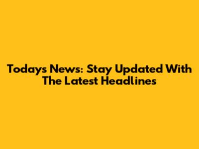 Today's News: Stay Updated With The Latest Headlines