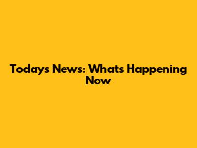 Today's News: What's Happening Now