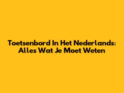Toetsenbord In Het Nederlands: Alles Wat Je Moet Weten