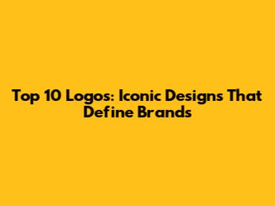 Top 10 Logos: Iconic Designs That Define Brands