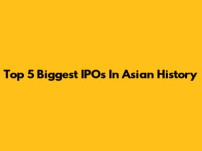 Top 5 Biggest IPOs In Asian History
