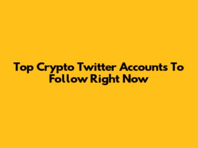Top Crypto Twitter Accounts To Follow Right Now