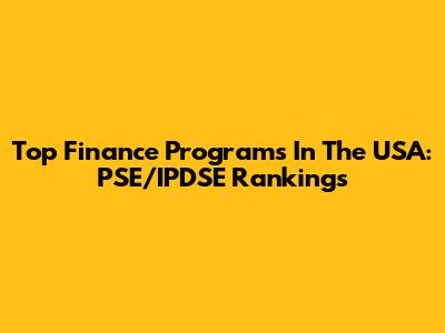 Top Finance Programs In The USA: PSE/IPDSE Rankings