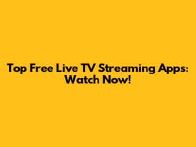 Top Free Live TV Streaming Apps: Watch Now!