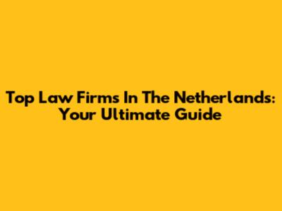 Top Law Firms In The Netherlands: Your Ultimate Guide