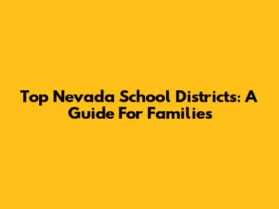 Top Nevada School Districts: A Guide For Families