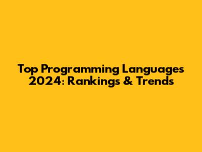 Top Programming Languages 2024: Rankings & Trends