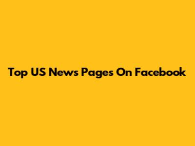 Top US News Pages On Facebook
