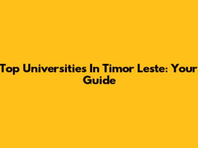 Top Universities In Timor Leste: Your Guide