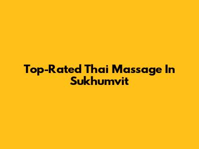 Top-Rated Thai Massage In Sukhumvit