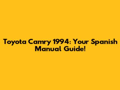 Toyota Camry 1994: Your Spanish Manual Guide!
