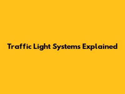 Traffic Light Systems Explained