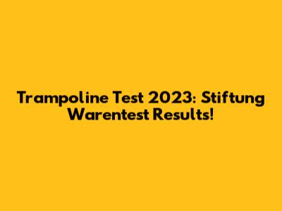 Trampoline Test 2023: Stiftung Warentest Results!