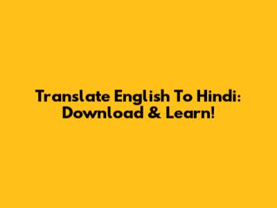 Translate English To Hindi: Download & Learn!