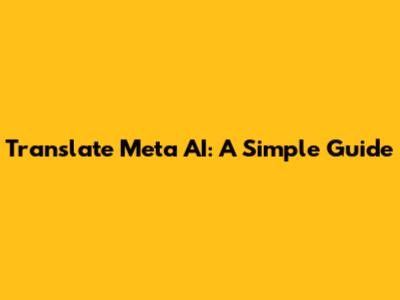 Translate Meta AI: A Simple Guide