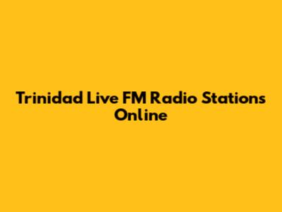 Trinidad Live FM Radio Stations Online